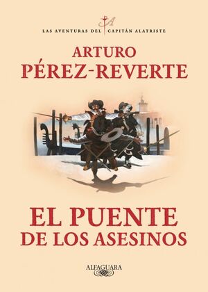 EL PUENTE DE LOS ASESINOS (LAS AVENTURAS DEL CAPITÁN ALATRISTE 7)