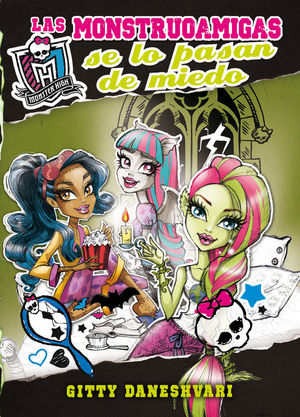 MONSTER HIGH. LAS MONSTRUOAMIGAS SE LO PASAN DE MIEDO (MONSTRUOAMIGAS PARA SIEMP