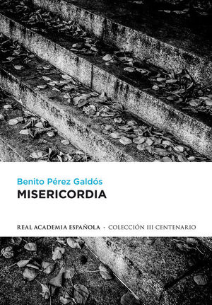 MISERICORDIA (EDICIÓN DEFINITIVA PREPARADA POR LA REAL ACADEMIA ESPAÑOLA)