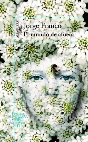 EL MUNDO DE AFUERA (PREMIO ALFAGUARA DE NOVELA)