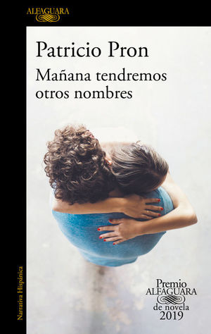 MAÑANA TENDREMOS OTROS NOMBRES (PREMIO ALFAGUARA DE NOVELA 2019)