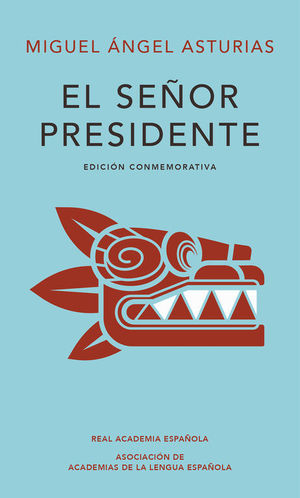 EL SEÑOR PRESIDENTE (EDICIÓN CONMEMORATIVA DE LA RAE Y LA ASALE)