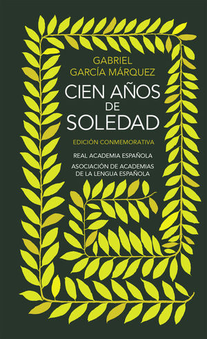 CIEN AÑOS DE SOLEDAD (EDICIÓN CONMEMORATIVA DE LA RAE Y LA ASALE)