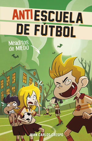 MEADITOS DE MIEDO (ANTIESCUELA DE FÚTBOL 4)