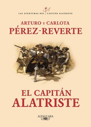 EL CAPITÁN ALATRISTE (LAS AVENTURAS DEL CAPITÁN ALATRISTE 1)