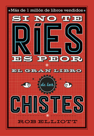 SI NO TE RÍES, ES PEOR. EL GRAN LIBRO DE LOS CHISTES