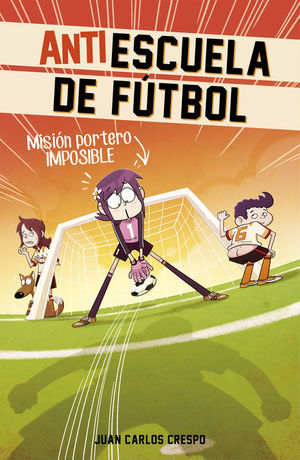 MISIÓN PORTERO IMPOSIBLE (ANTIESCUELA DE FÚTBOL 2)