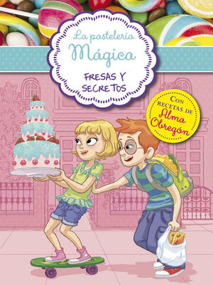 FRESAS Y SECRETOS (SERIE LA PASTELERÍA MÁGICA 4)