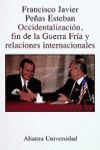 OCCIDENTALIZACIÓN, FIN DE LA GUERRA FRÍA Y RELACIONES INTERNACIONALES