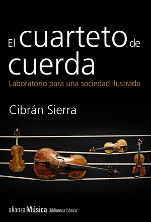 EL CUARTETO DE CUERDA. LABORATORIO PARA UNA SOCIEDAD ILUSTRADA