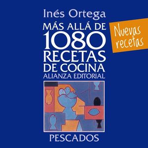 MÁS ALLÁ DE 1080 RECETAS DE COCINA. PESCADOS