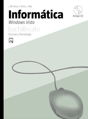 INFORMÁTICA. WINDOWS VISTA - XP. CIENCIAS Y TECNOLOGÍA BACHILLERATO (2008)