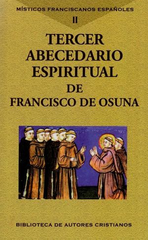 MÍSTICOS FRANCISCANOS ESPAÑOLES. VOL. II: TERCER ABECEDARIO ESPIRITUAL