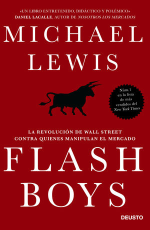 querido Nota Cortar FLASH BOYS. LA REVOLUCIÓN DE WALL STREET CONTRA QUIENES MANIPULAN EL  MERCADO. LEWIS, MICHAEL. Libro en papel. 9788423418800 LIBRERÍA LA PILARICA