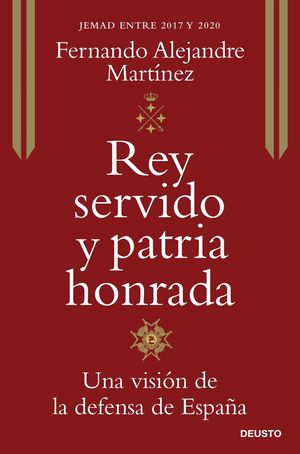REY SERVIDO Y PATRIA HONRADA. UNA VISIÓN DE LA DEFENSA DE ESPAÑA