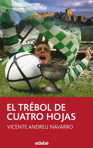 EL TRÉBOL DE CUATRO HOJAS (ACCÉSIT EDEBÉ EN PREMIO MARCA 2007)