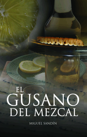 EL GUSANO DEL MEZCAL