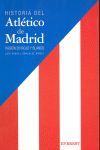 HISTORIA DEL ATLÉTICO DE MADRID. PASIÓN EN ROJO Y BLANCO