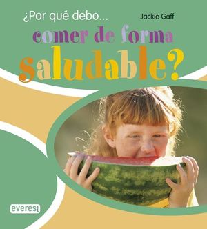 ¿POR QUÉ DEBO...COMER DE FORMA SALUDABLE?