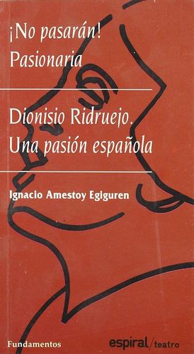 DIONISIO RIDRUEJO, UNA PASIÓN ESPAÑOLA. ¡NO PASARÁN! PASIONARIA