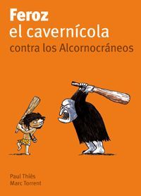 FEROZ, EL CAVERNÍCOLA, CONTRA LOS ALCORNOCRÁNEOS