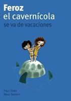 FEROZ, EL CAVERNÍCOLA, SE VA DE VACACIONES