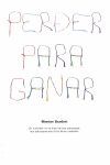PERDER PARA GANAR