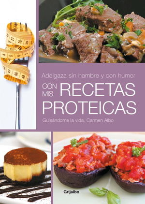 ADELGAZA SIN HAMBRE Y CON HUMOR CON MIS RECETAS PROTEICAS