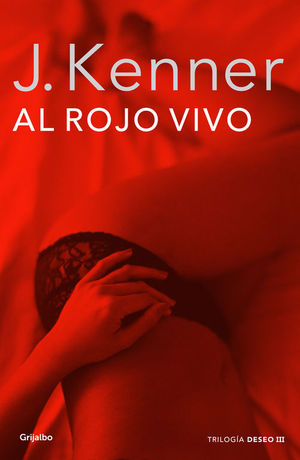 AL ROJO VIVO (LA TRILOGÍA DESEO 3)