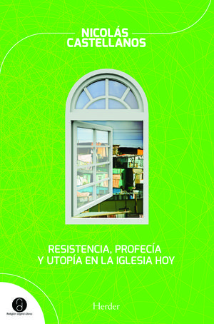 RESISTENCIA, PROFECÍA Y UTOPÍA EN LA IGLESIA HOY