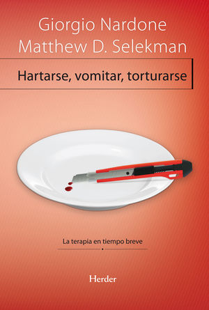 HARTARSE, VOMITAR, TORTURARSE. LA TERAPIA EN TIEMPO BREVE