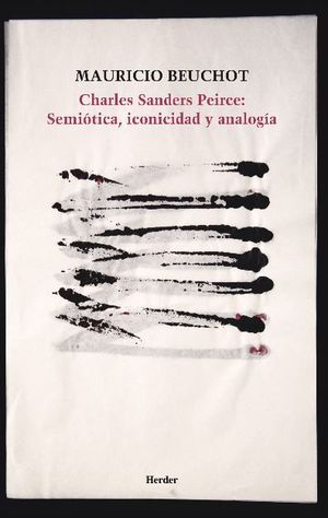 CHARLES SANDERS PEIRCE: SEMIÓTICA, ICONICIDAD Y ANALOGÍA