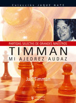 TIMMAN. MI AJEDREZ AUDAZ (PARTIDAS SELECTAS DE GRANDES MAESTROS)