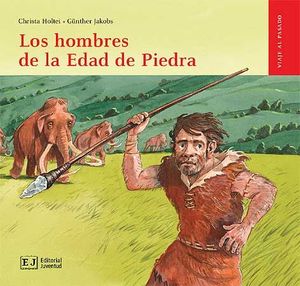 VIAJE AL PASADO. LOS HOMBRES DE LA EDAD DE LA PIEDRA