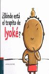 ¿DÓNDE ESTÁ EL TRAPITO DE IYOKÉ?