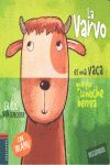 LA VARVO ES UNA VACA QUE POR LA NOCHE BERREA