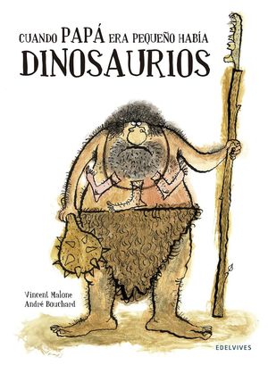 CUANDO PAPÁ ERA PEQUEÑO HABÍA DINOSAURIOS