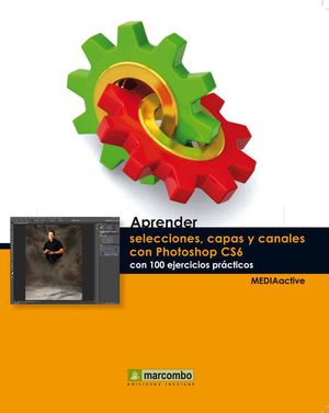 APRENDER SELECCIONES, CAPAS Y CANALES CON PHOTOSHOP CS6
