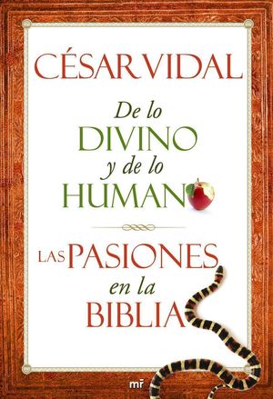 DE LO DIVINO Y DE LO HUMANO. LAS PASIONES EN LA BIBLIA