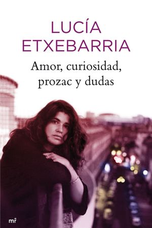 AMOR, CURIOSIDAD, PROZAC Y DUDAS