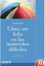 COMO SER FELIZ EN LOS MOMENTOS DIFÍCILES