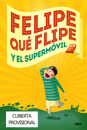 FELIPE QUÉ FLIPE Y EL SUPERMÓVIL