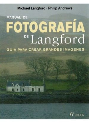 MANUAL DE FOTOGRAFIA DE LANGFORD, 6 ED.