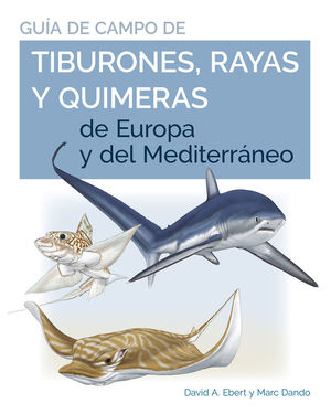 GUIA DE CAMPO DE LOS TIBURONES, RAYAS Y QUIMERAS DE EUROPA