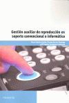 GESTIÓN AUXILIAR DE REPRODUCCIÓN EN SOPORTE CONVENCIONAL O INFORMÁTICO