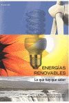 ENERGÍAS RENOVABLES. LO QUE HAY QUE SABER