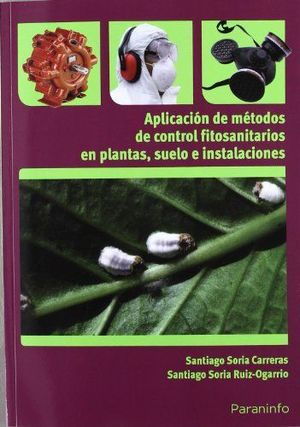 APLICACIÓN DE MÉTODOS DE CONTROL FITOSANITARIOS EN PLANTAS, SUELO E INSTALACIONE