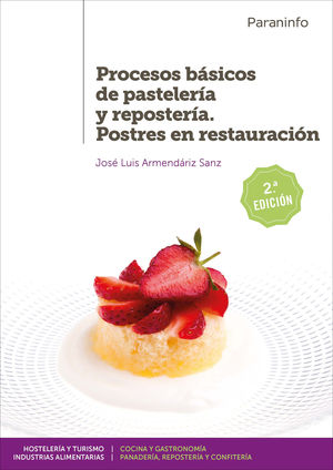 PROCESOS BÁSICOS DE PASTELERÍA Y REPOSTERÍA. POSTRES EN RESTAURACIÓN 2.ª EDICIÓN