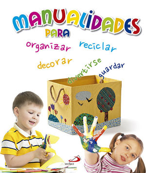 MANUALIDADES PARA ORGANIZAR, DECORAR, GUARDAR Y DIVERTIRSE