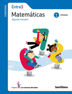 GLOBALIZADO ENTRE3 CUADERNO MATEMATICAS 1 PRIMARIA 2 TRIM LOS CAMINOS DEL SABER